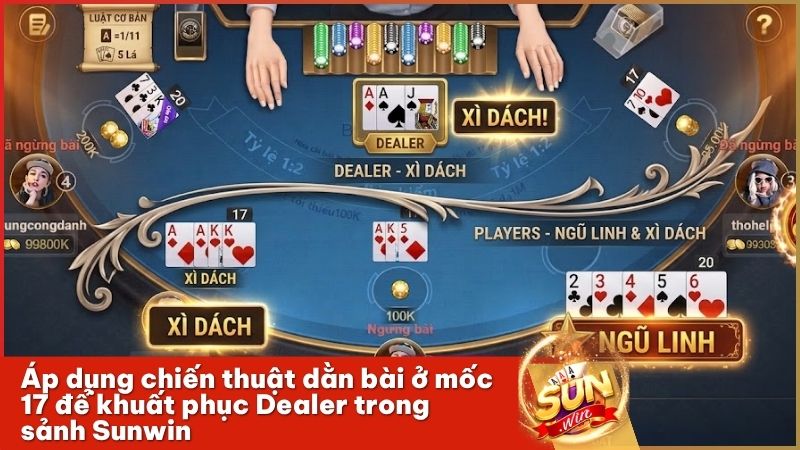 Tận dụng mốc 17 điểm của Dealer để thắng lớn trong Xì Dách Sunwin