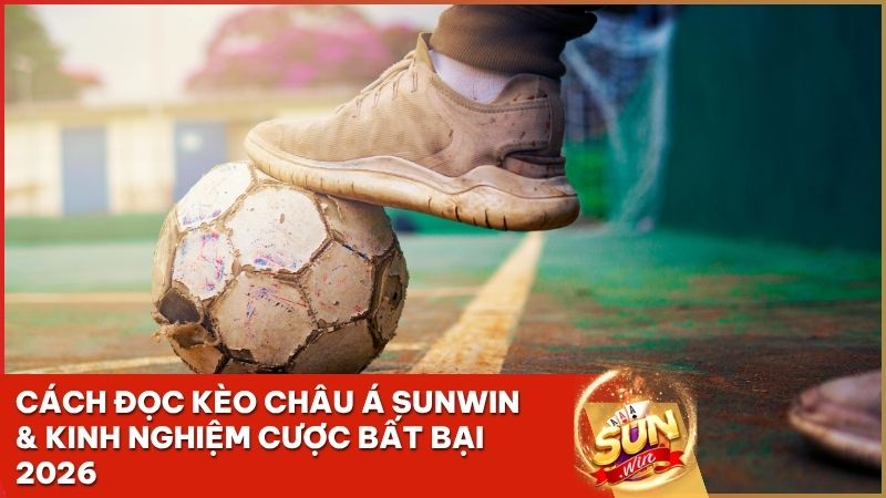 keo chau a la gi - Cách Đọc Kèo Châu Á Sunwin & Kinh Nghiệm Cược Bóng Đá Bất Bại
